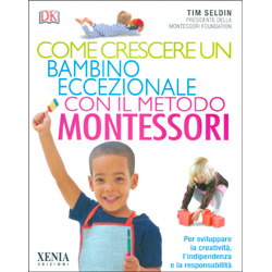 Come Crescere un Bambino Eccezionale con il Metodo MontessoriPer sviluppare la creatività, l'indipendenza e la responsabilità