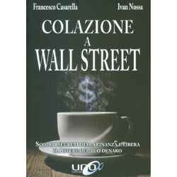 Colazione a Wall StreetScopri i segreti della finanza e libera il potere del tuo denaro