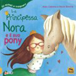 La Principessa Nora e il suo Pony Gli animali ci insegnano