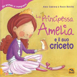 La Principessa Amelia e il suo CricetoGli animali ci insegnano