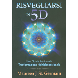 Risvegliarsi in 5DUna guida pratica alla trasformazione multidimensionale