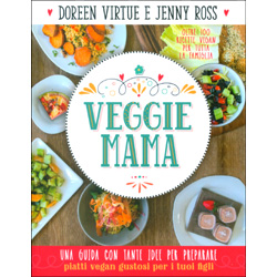 Veggie MamaUna guida con tante idee per preparare piatti vegan e gustosi per i tuoi figli
