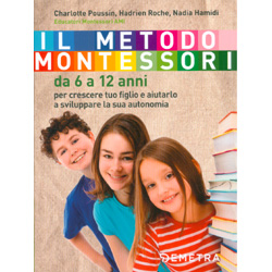 Il Metodo Montessori da 6 a 12 AnniPer crescere tuo figlio e aiutarlo a sviluppare la sua autonomia