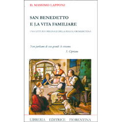 San Benedetto e la Vita FamiliareUna lettura originale della regola benedettina