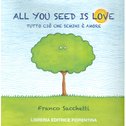 All You Seed is Love - Tutto Ciò che Semini è Amore