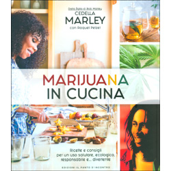 Marijuana in Cucina - Dalla Figlia di Bob MarleyRicette e consigli per un uso salutare, ecologico, responsabile e... divertente