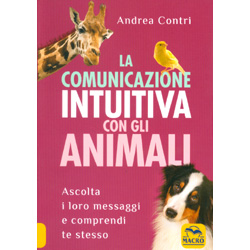La Comunicazione Intuitiva con gli AnimaliAscolta i loro messaggi e comprendi te stesso