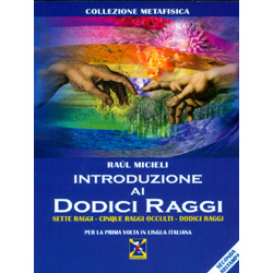 Introduzione ai Dodici RaggiSette raggi - Cinque raggi occulti - Dodici raggi