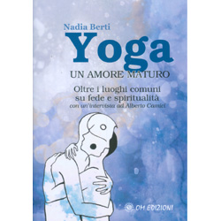 Yoga - Un Amore MaturoOltre i luoghi comuni su fede e spiritualità