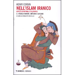 Nell'Islam IranicoVol.3 - I Fedeli d'Amore. Shi ismo  e Sufismo