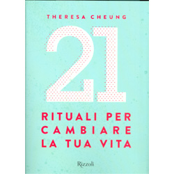 21 Rituali per Cambiare la Tua Vita