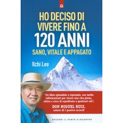 Ho Deciso di Vivere fino a 120 AnniSano, vitale e appagato