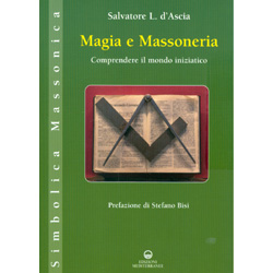 Magia e MassoneriaComprendere il mondo iniziatico