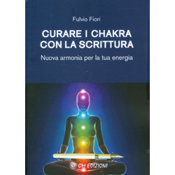 Curare i Chakra con la ScritturaNuova armonia per la tua energia