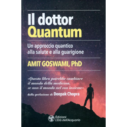 Il Dottor QuantumUn approccio quantico alla salute e alla guarigione