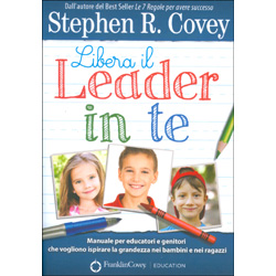 Libera il Leader in TeManuale per educatori e genitori che vogliono ispirare la grandezza nei ragazzi