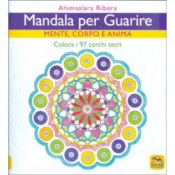 Mandala per GuarireMente, Corpo e Anima - Colora i 97 cerchi sacri