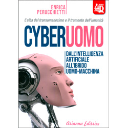 CyberuomoDall'intelligenza artificiale all'ibrido uomo-macchina