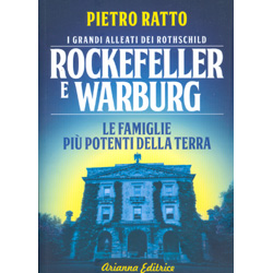 Rockefeller e WarburgI grandi alleati dei Rothschild. Le famiglie più potenti della terra