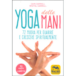 Yoga delle Mani - Carte72 mudra per guarire e crescere spiritualmente