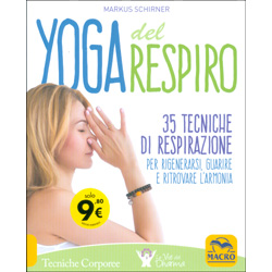 Yoga del Respiro35 tecniche di respirazione per rigenerarsi, guarire e ritrovare l'armonia 
