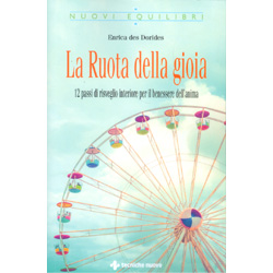 La Ruota della Gioia12 passi di risveglio interiore per il benessere dell’anima