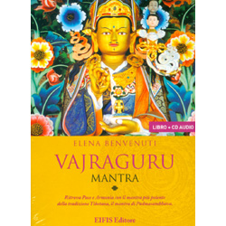 Vajraguru Mantra  - Libro + cdRitrova pace e armonia con il mantra più potente della tradizione tibetana, il mantra di Padmasambhava