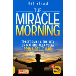 The Miracle Morning Trasforma la tua vita un mattino alla volta prima delle 8.00