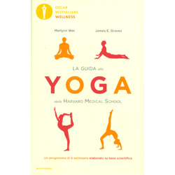La Guida allo Yoga della Harvard Medical SchoolUn programma di 8 settimane elaborato su base scientifica
