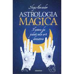 Astrologia MagicaIl potere dei pianeti nelle arti divinatorie