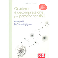 Quaderno di decompressione per persone sensibiliEsercizi pratici per gestire e valorizzare l’alta sensibilità ogni giorno - Con CD 