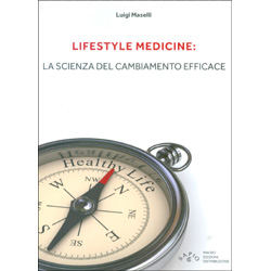 Lifestyle Medicine - La Scienza del Cambiamento EfficaceGuida pratica al corretto stile di vita