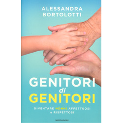 Genitori di GenitoriDiventare nonni affettuosi e rispettosi