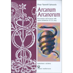 Arcanum ArcanorumRicercatezza dell’arcanum nelle Opere alchemiche di C.G. Jung