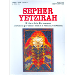 Sepher YetzirahIl Libro della Formazione - Istruzioni per creare e realizzare il Golem