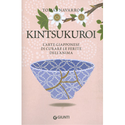 KintsukuroiL'arte giapponese di curare le ferite dell'anima