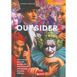 Outsiders 2Altre storie di artisti geniali che non troverete nei manuali di storia dell'arte