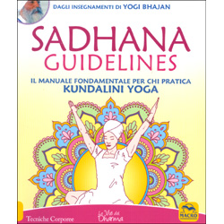 Sadhana GuidelinesIl manuale fondamentale per chi pratica Kundalini Yoga