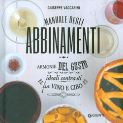 Manuale degli AbbinamentiArmonie del gusto ideali contrasti fra vino e cibo