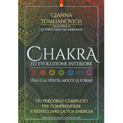 Chakra ed Evoluzione InterioreUna è la Verità, molte le forme. Un percorso completo per comprendere e risvegliare la tua energia
