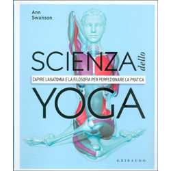 Scienza dello YogaCapire l'anatomia e la filosofia per perfezionare la pratica