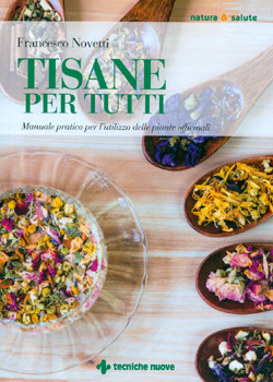 Tisane per Tutti Manuale pratico per l'utilizzo delle piante officinali