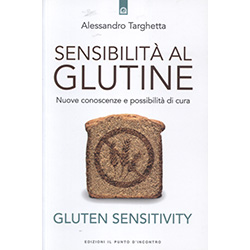 Sensibilità al GlutineNuove conoscenze e possibilità di cura - Gluten Sensitivity