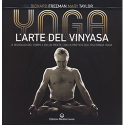Yoga - L'Arte del Vinyasa Il risveglio del corpo e della mente con la pratica dell’ashtanga yoga