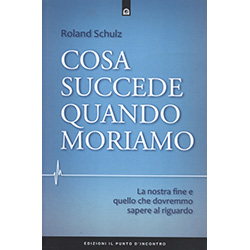 Cosa Succede Quando MoriamoLa nostra fine e quello che dovremmo sapere al riguardo