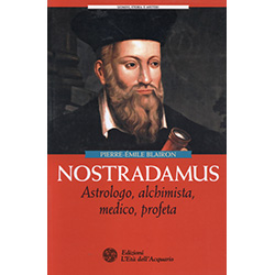NostradamusAstrologo, alchimista, medico, profeta