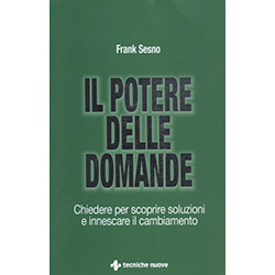 Il Potere delle DomandeChiedere per scoprire soluzioni e innescare il cambiamento