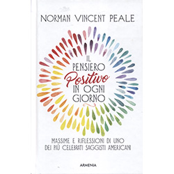 Il Pensiero Positivo in Ogni GiornoMassime e riflessioni di uno dei più celebri saggisti americani