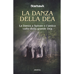 La Danza della DeaLa danza a spirale e l'antico culto della grande Dea