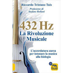 432 Hertz La Rivoluzione MusicaleL'accordatura Aurea per intonare la musica alla biologia